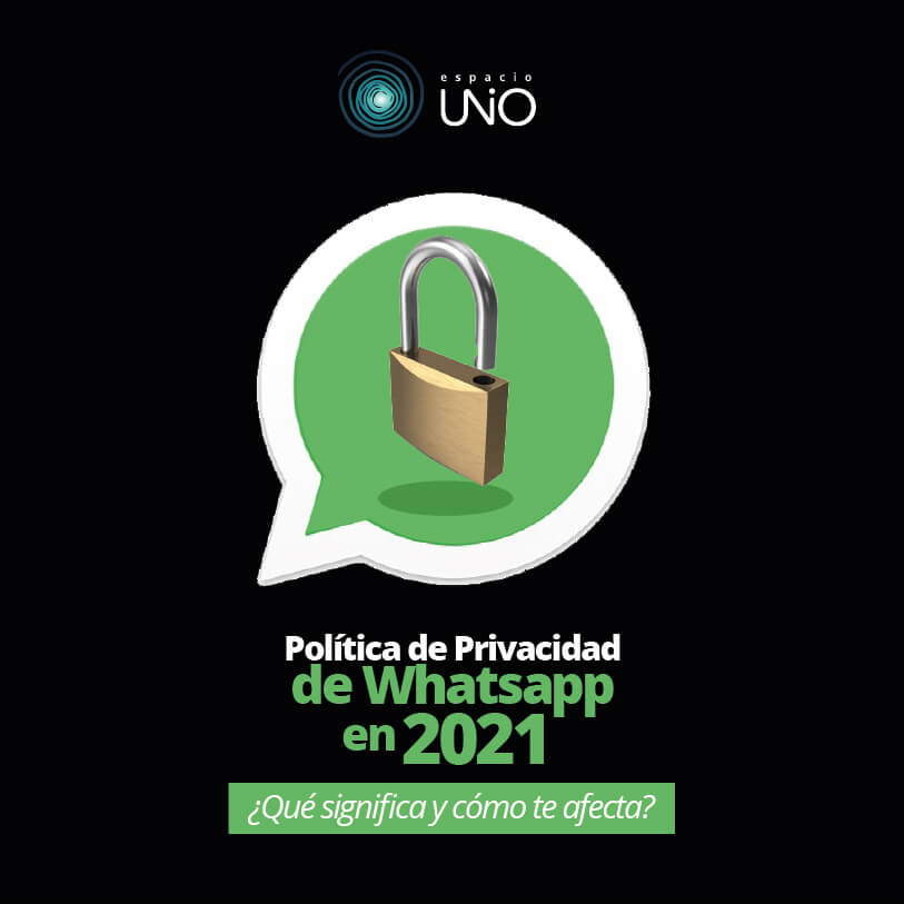 Política de Privacidad de WhatsApp en 2021: ¿Qué significa y cómo te afecta?